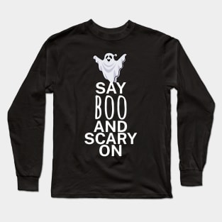 Say boo and scary on Long Sleeve T-Shirt